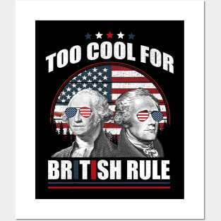 Too Cool For British Rule Washington Hamilton 4th Of July Posters and Art